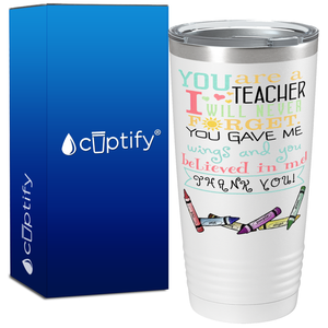 You Are A Teacher I will Never Forget on 20oz Tumbler