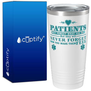 Patients May Forget What you Did 20oz Nurse Tumbler