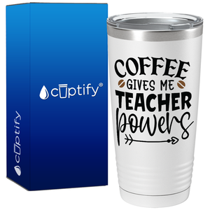 Coffee Gives me Teacher Powers on Teacher 20oz Tumbler