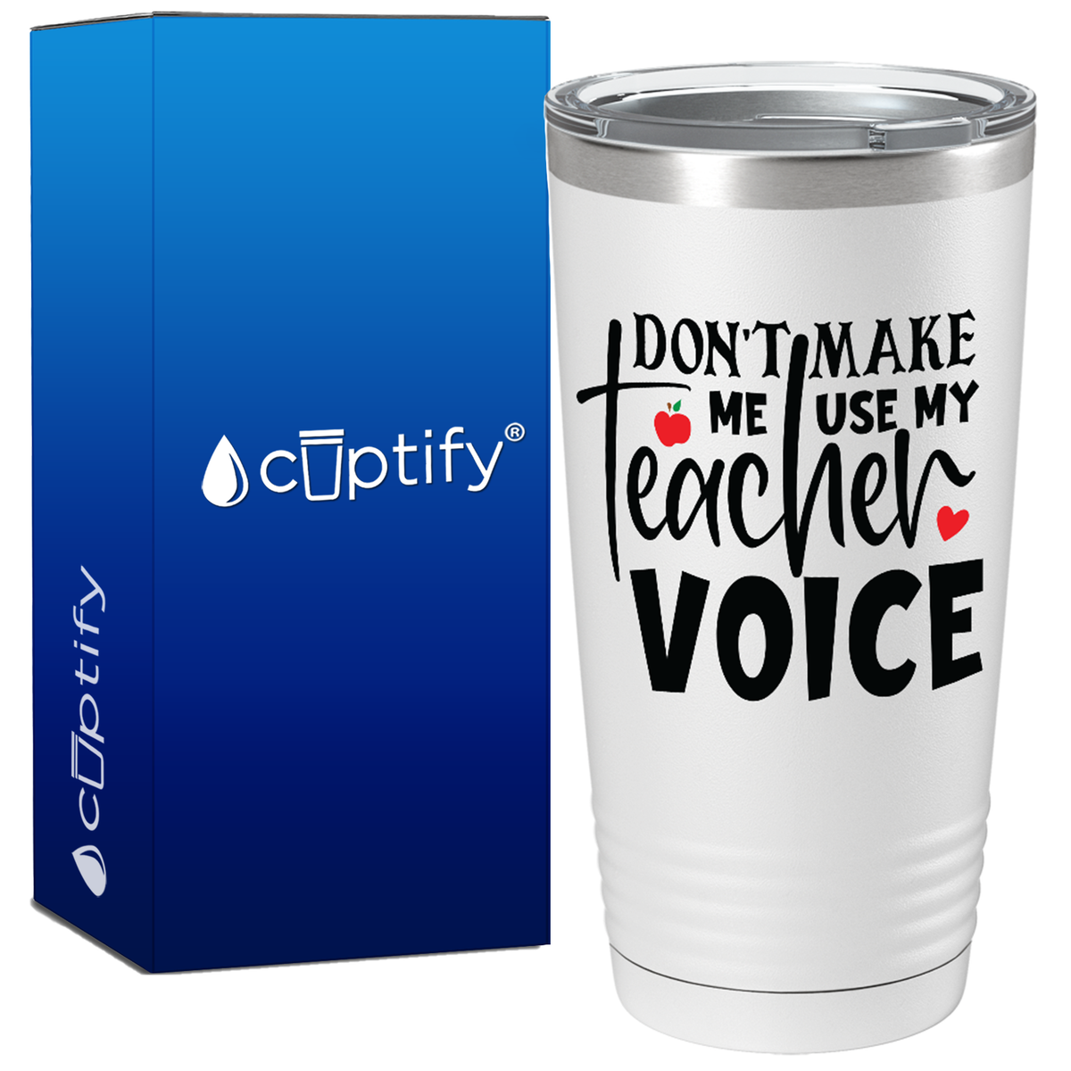 Don't Make Me Use My Teacher Voice on White 20oz Tumbler