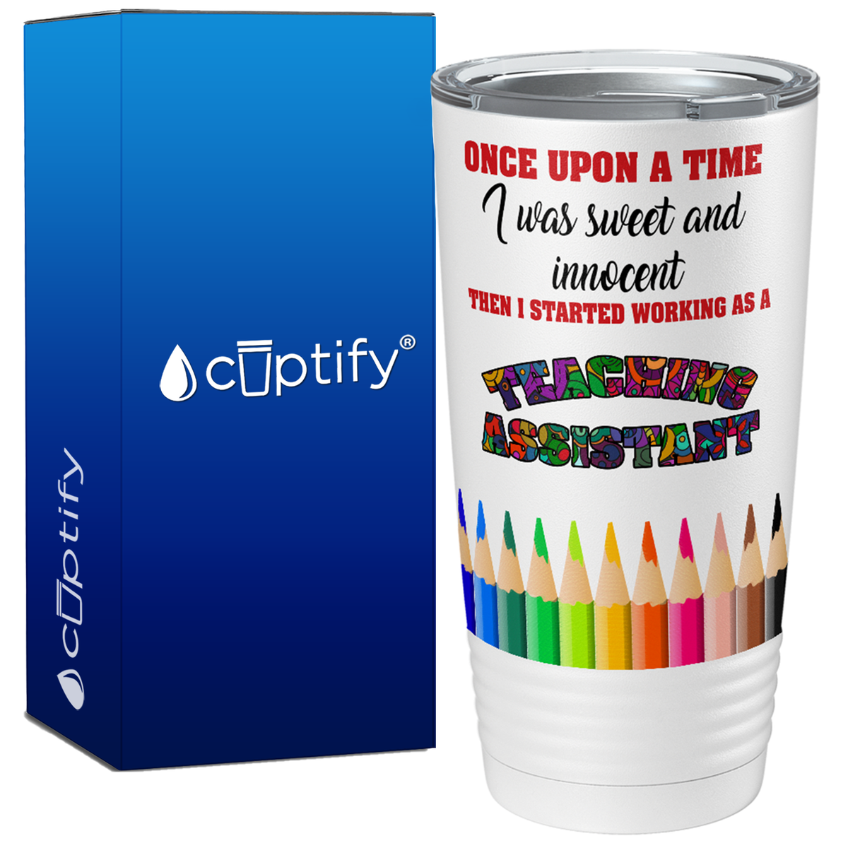 Once Upon a Time I was a Sweet and Innocent Teaching Assistant on White 20oz Tumbler