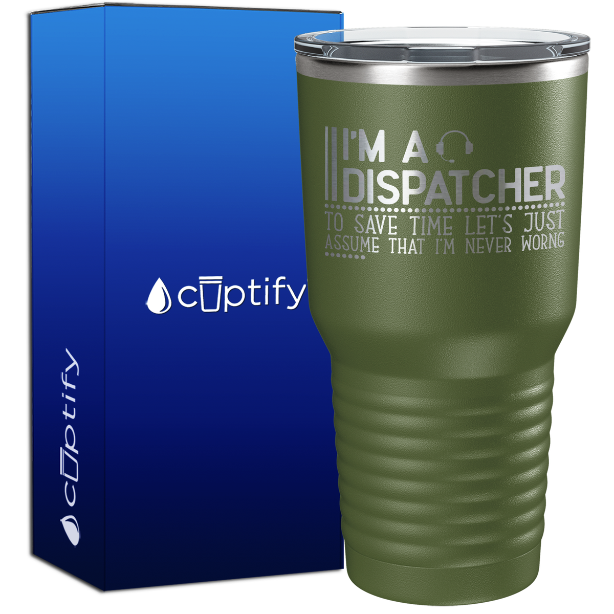 I'm a Dispatcher Lets Assume I'm Never Wrong 30oz Dispatcher Tumbler