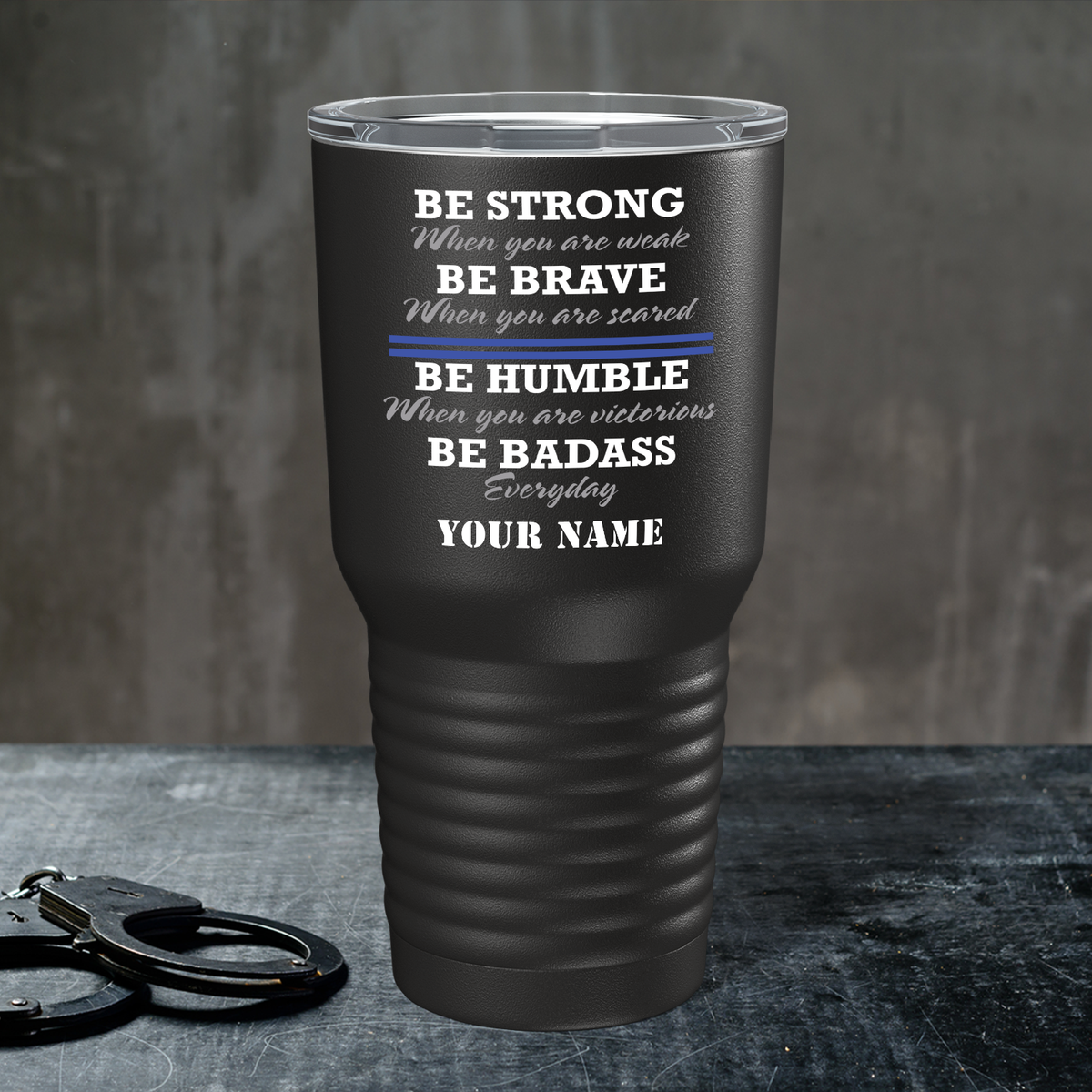 Personalized Be Strong When You are Weak on Black 30oz Police Tumbler
