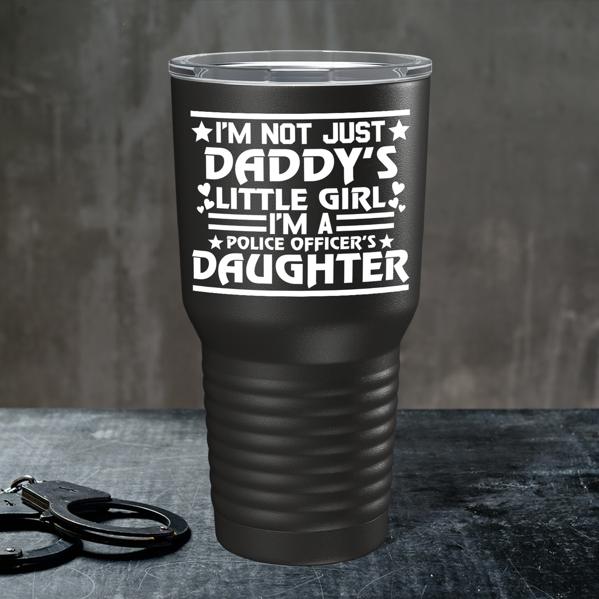 I'm Not just Daddy's Little Girl on Black 30oz Police Tumbler