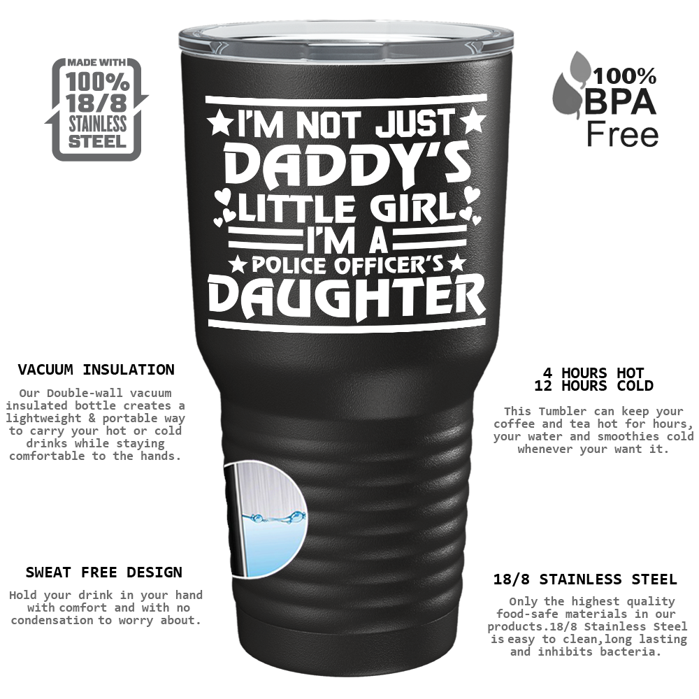 I'm Not just Daddy's Little Girl on Black 30oz Police Tumbler