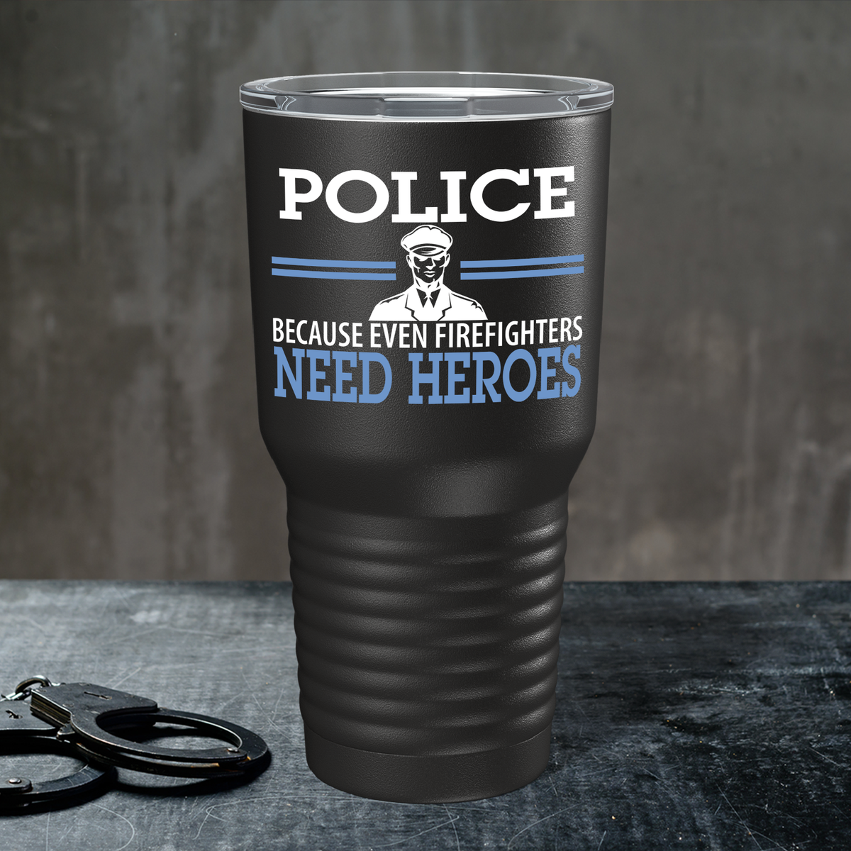 The Heroes We Need on Black 30oz Police Tumbler