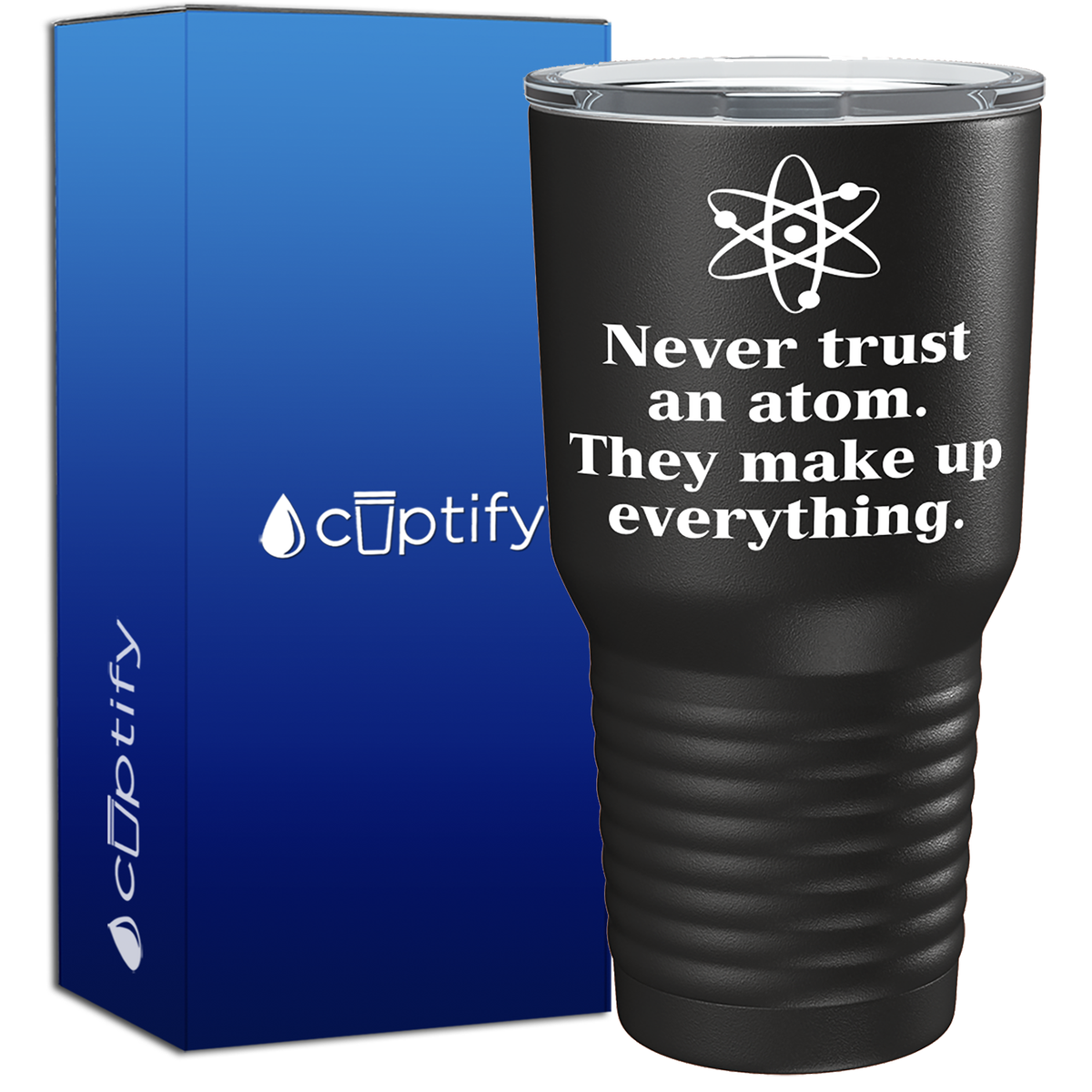Never Trust an Atom 30oz Teacher Tumbler
