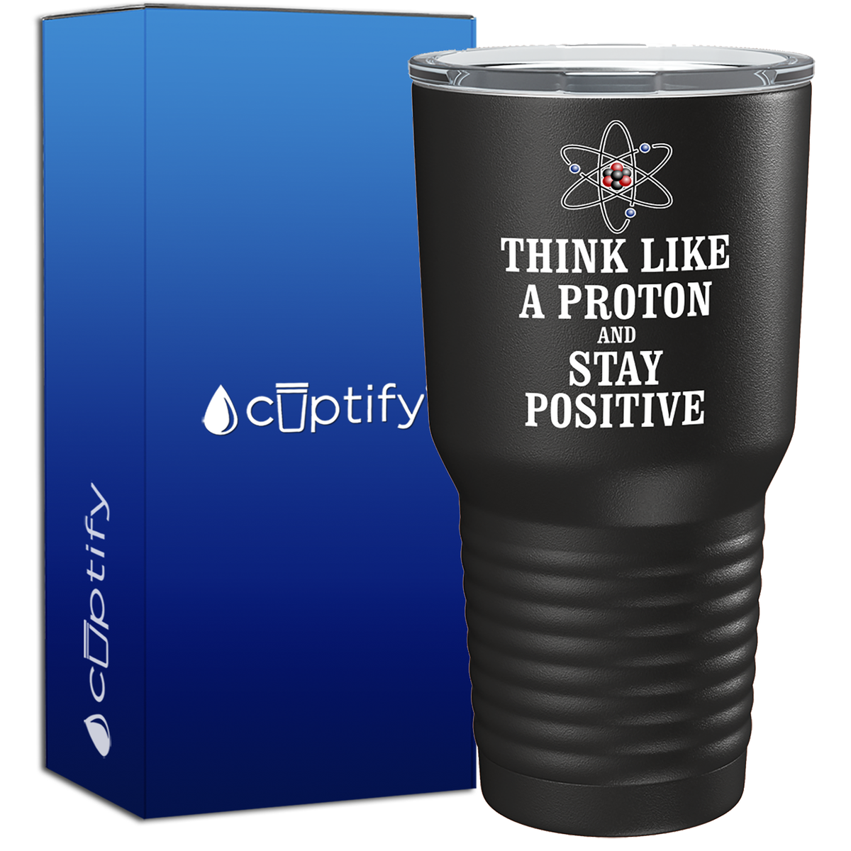 Think like a Proton and Stay Positive 30oz Teacher Tumbler