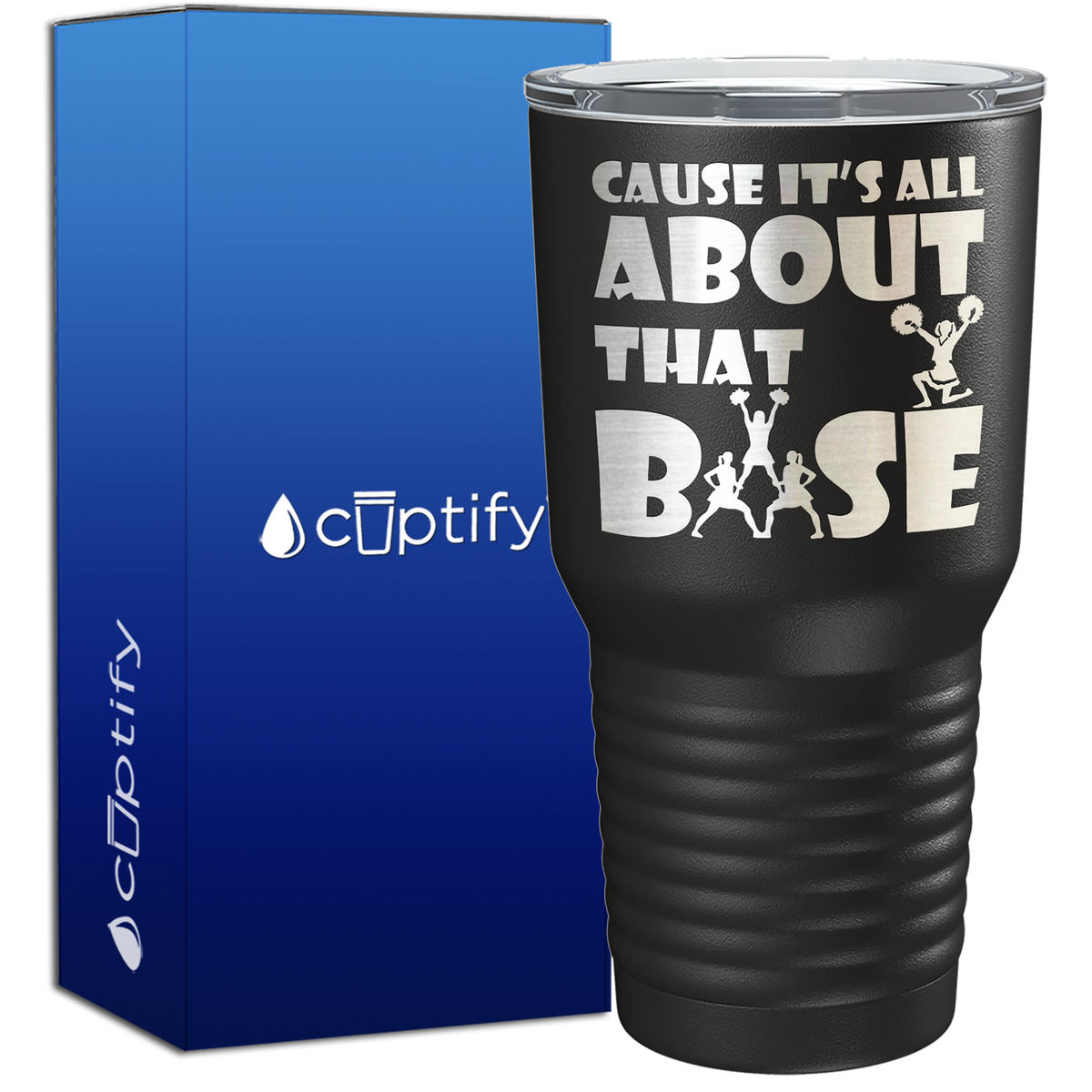 Cause It's All About the Base 30oz Cheer Tumbler