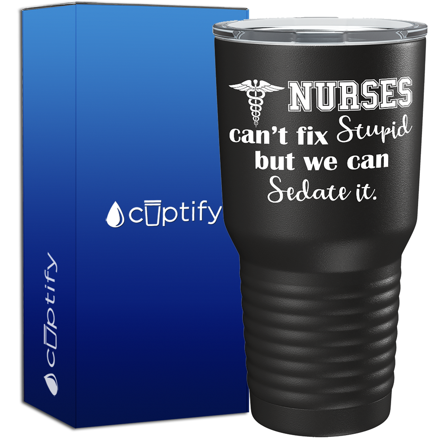 Nurses Cant Fix Stupid, but we can Sedate it  Nurse Tumbler