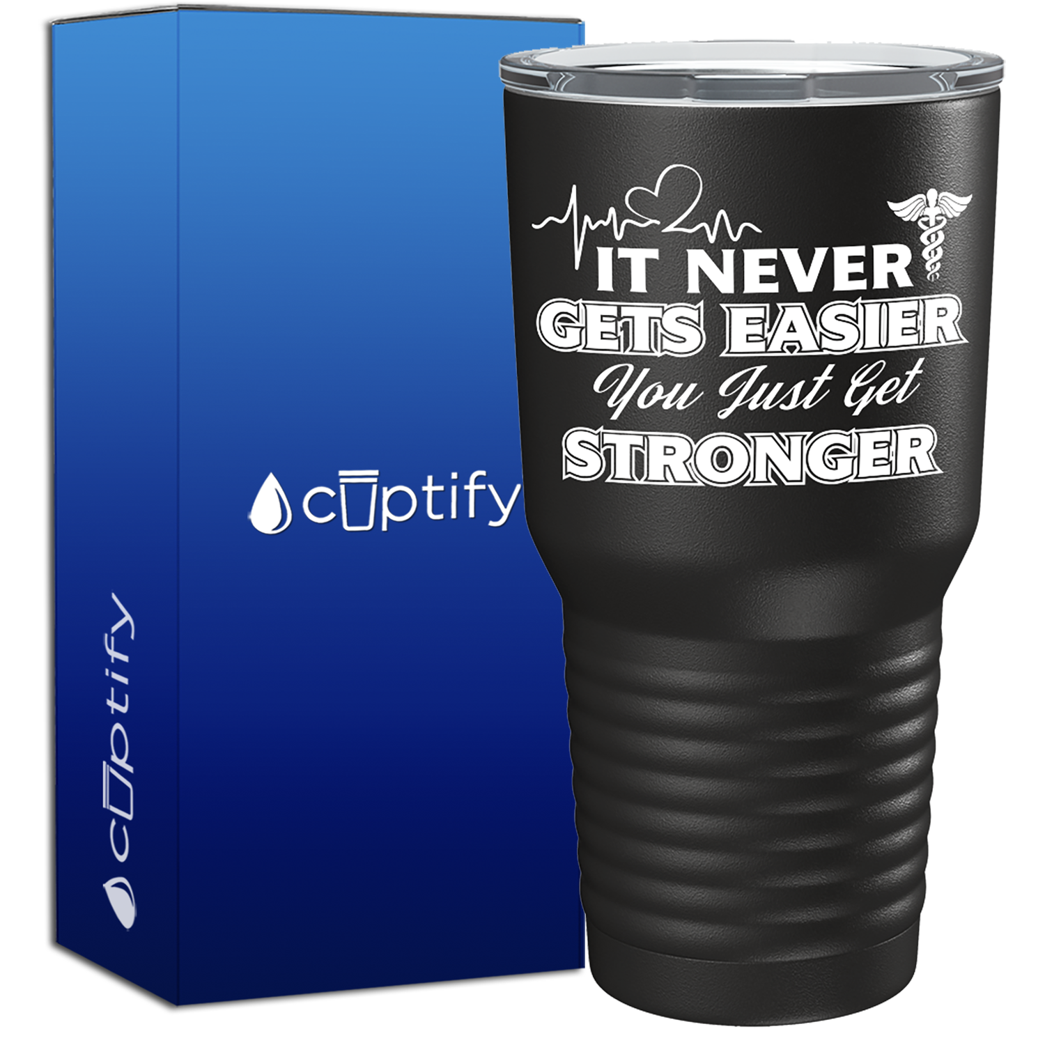 It Never gets Easier You Just Get Stronger  Nurse Tumbler