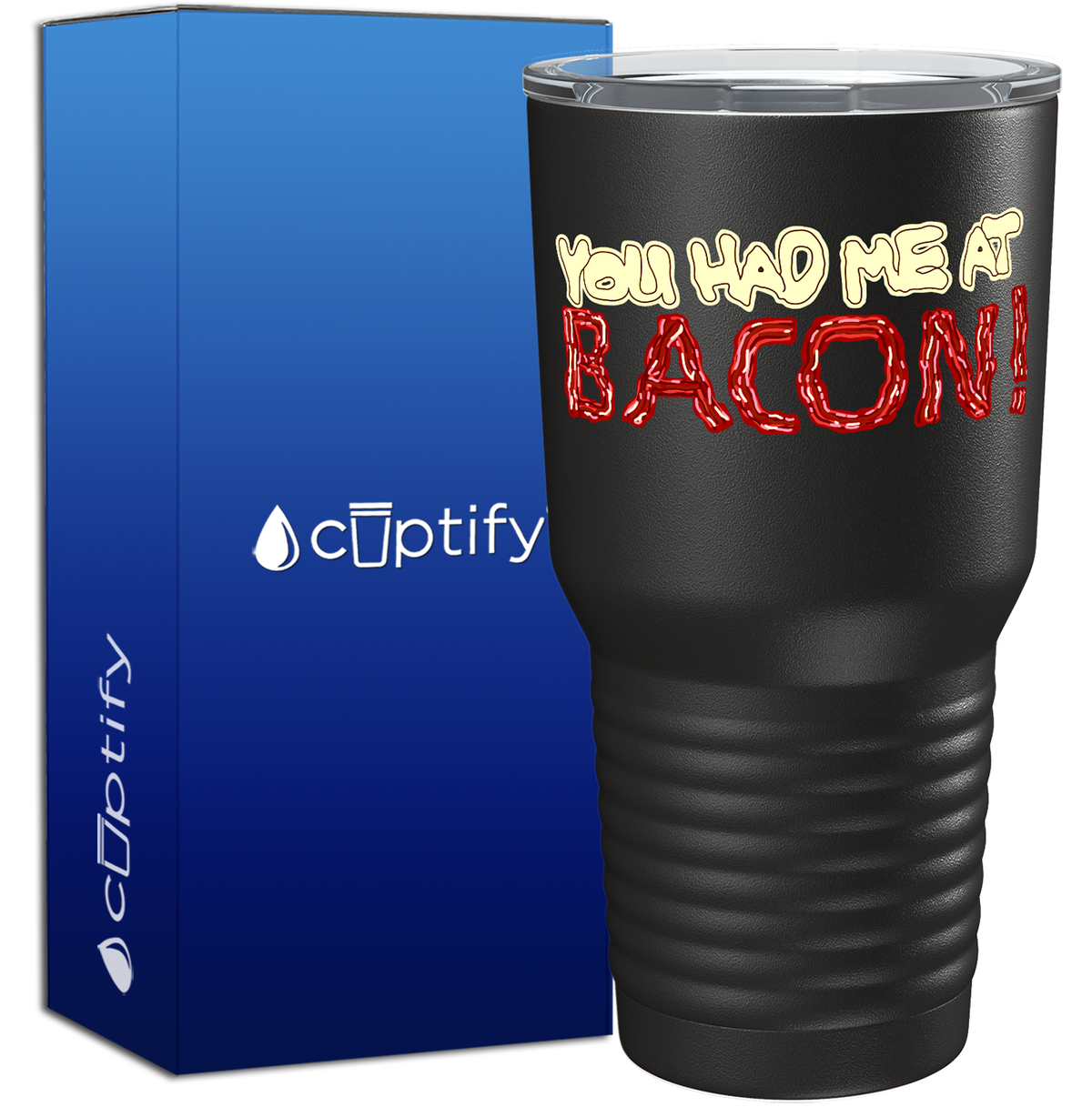 You Had me at Bacon on Black 30oz Bacon Tumbler
