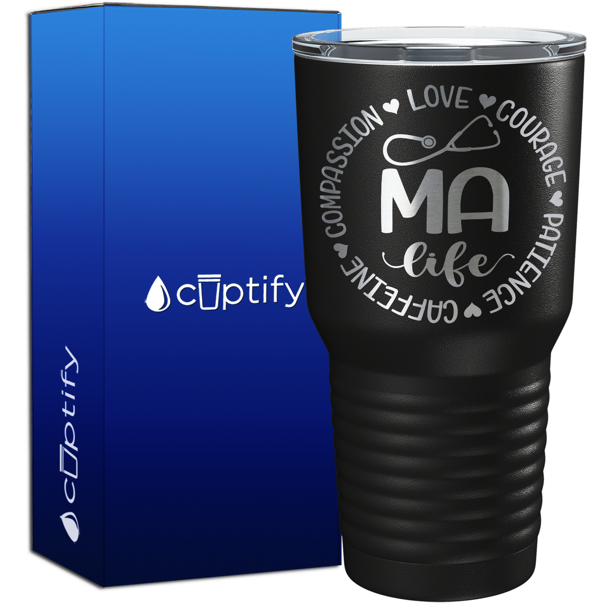 MA Life - Compassion, Love, Courage, Patience, Caffeine 30oz Nurse Tumbler