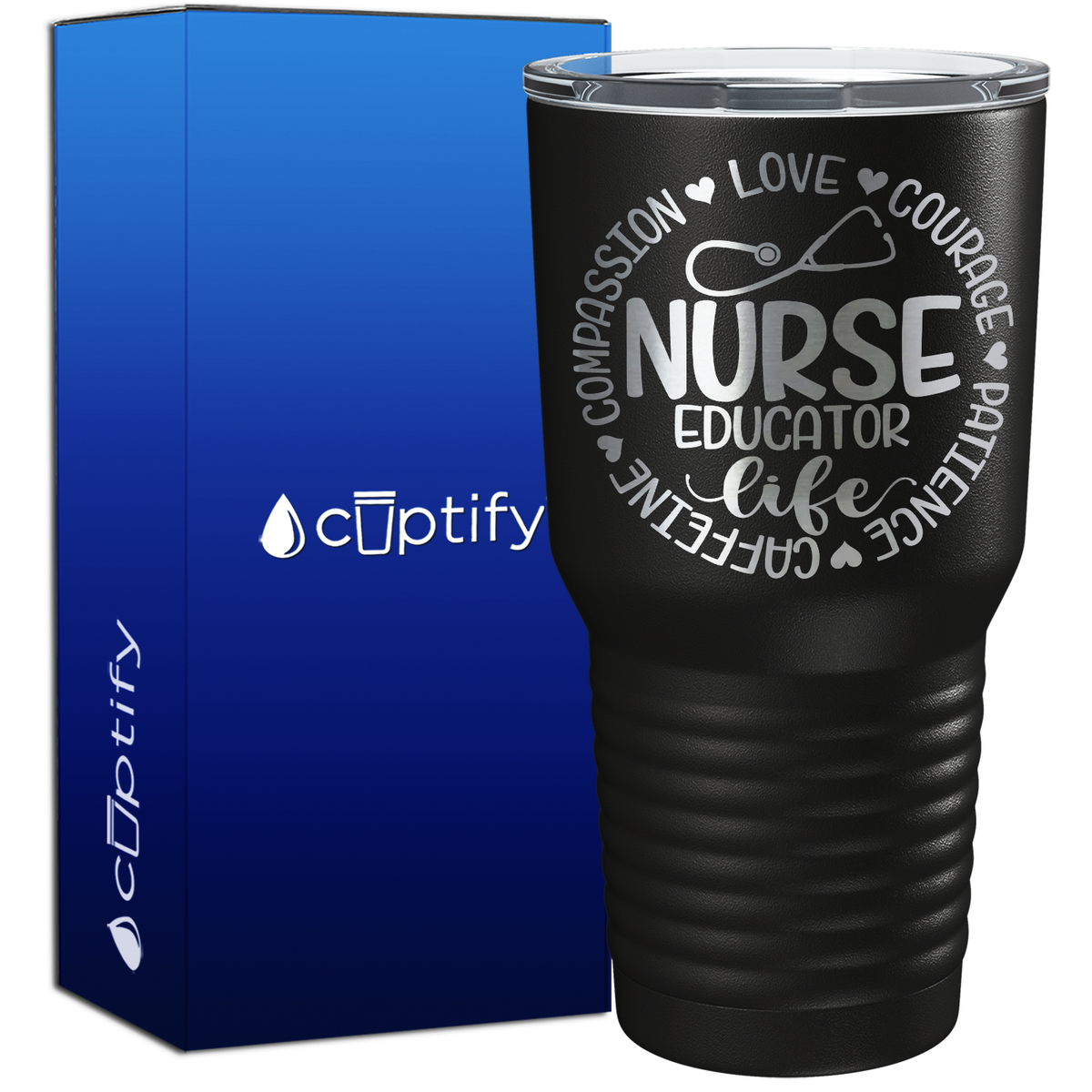 Nurse Educator Life - Compassion, Love, Courage, Patience, Caffeine 30oz Nurse Tumbler