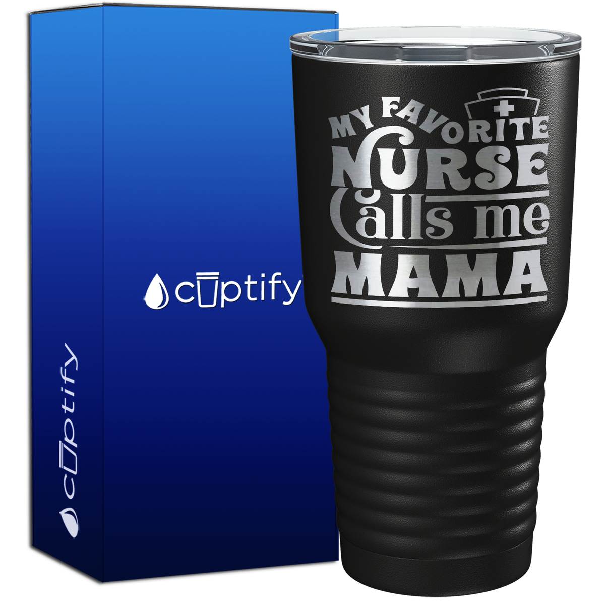 My Favorite Nurse Calls Me Mama 30oz Nurse Tumbler