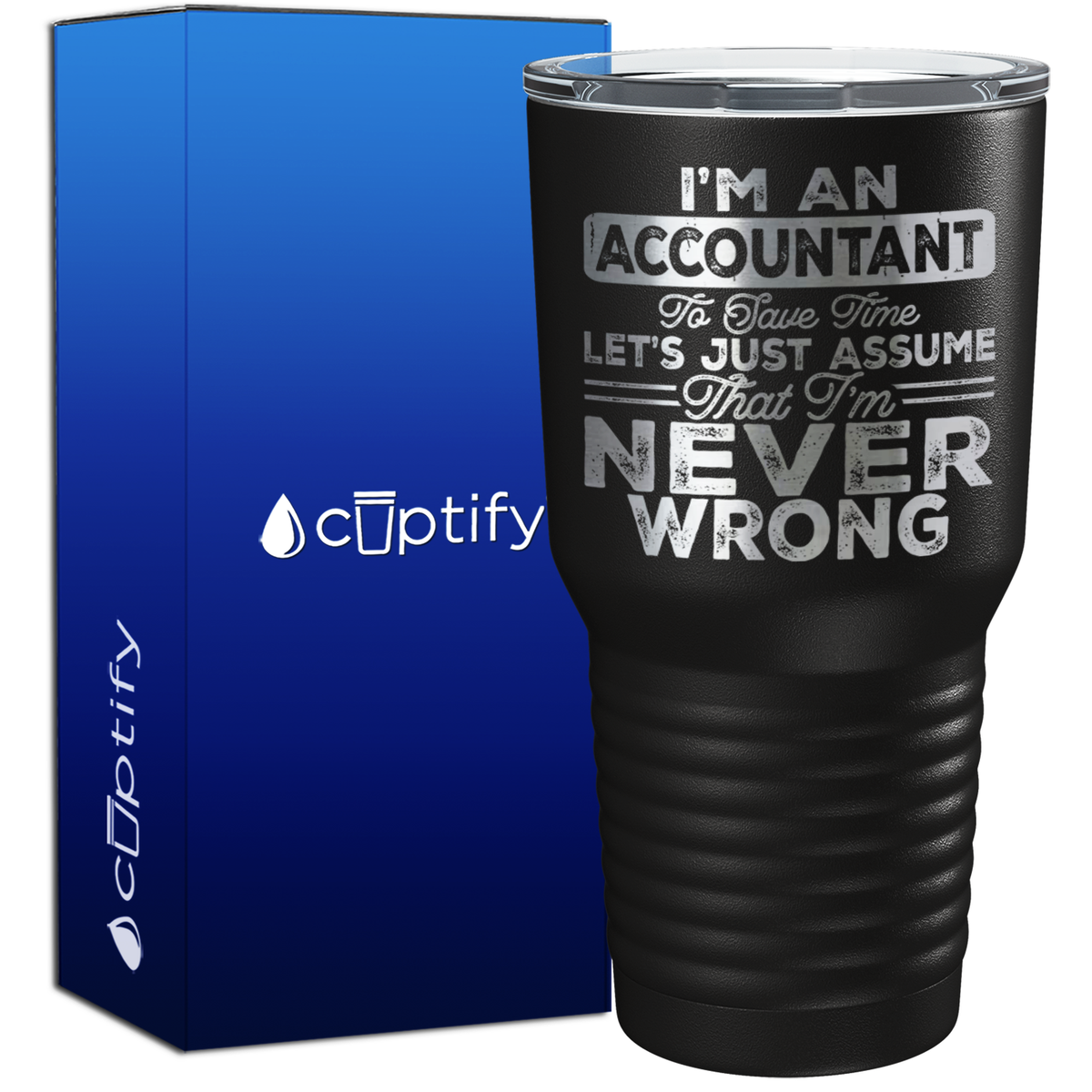 I'm an Accountant to save Time Lets Just Assume 30oz Accountant Tumbler