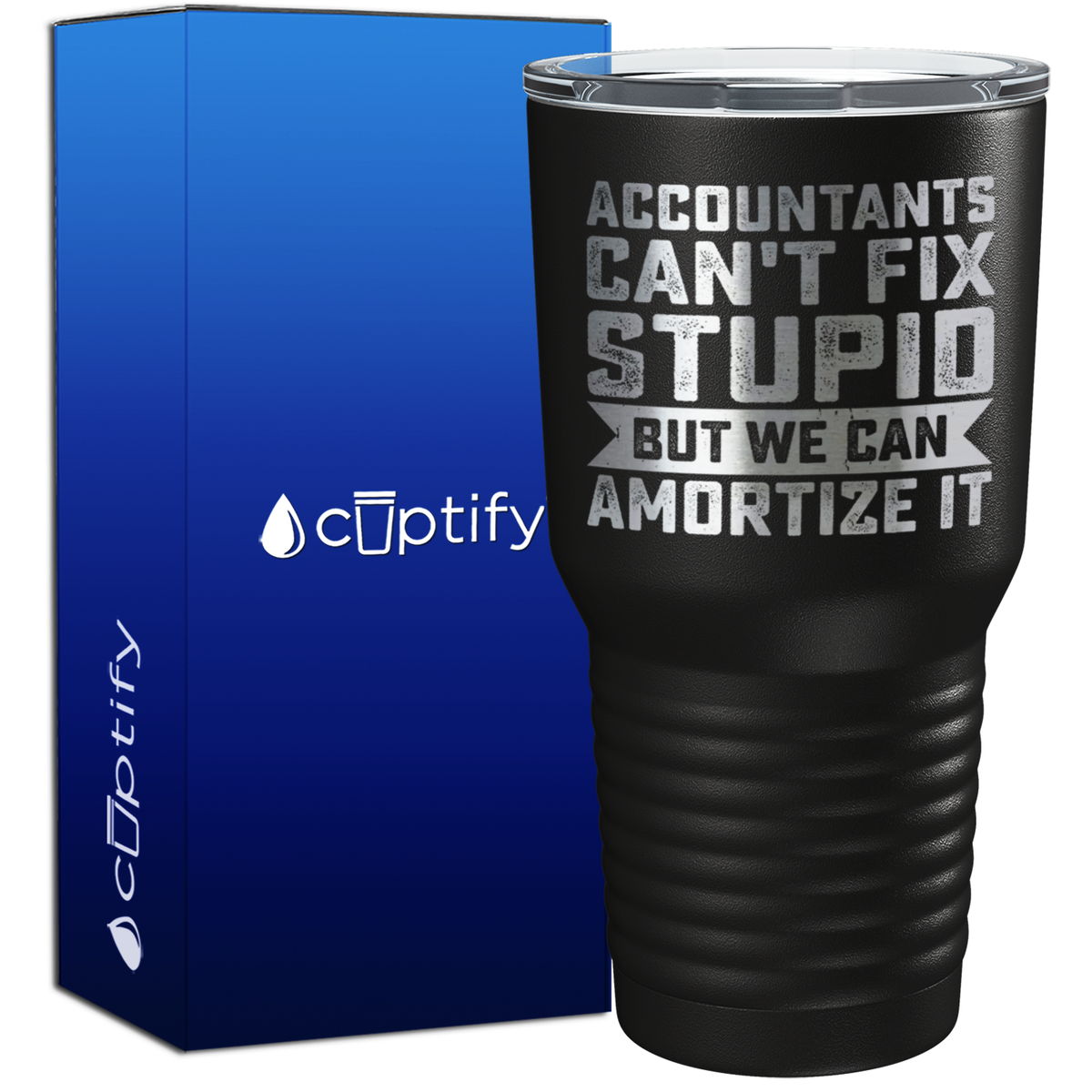 Accountants Can't Fix Stupid but we can Amortize it 30oz Accountant Tumbler