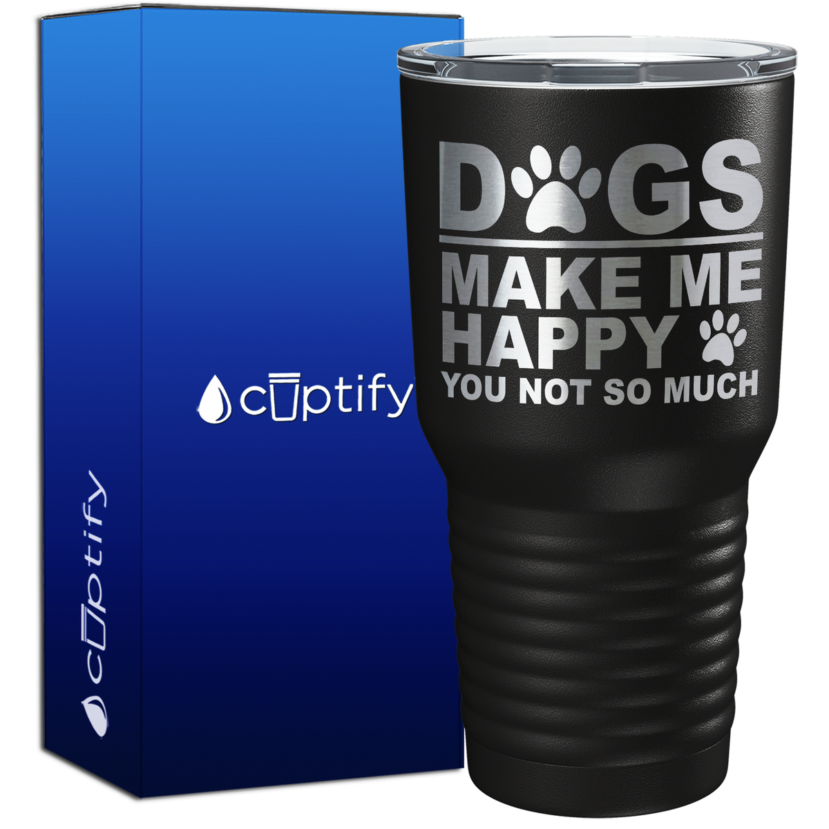 Dogs Make me Happy You Not Much 30oz Dogs Tumbler