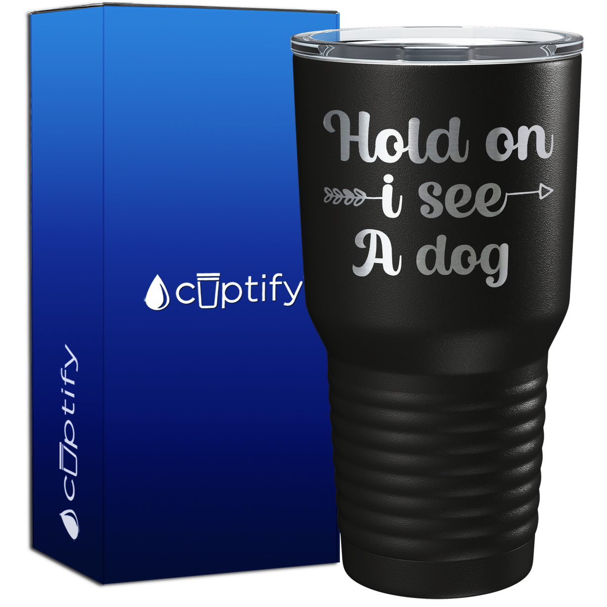 Hold on I see a Dog 30oz Dogs Tumbler