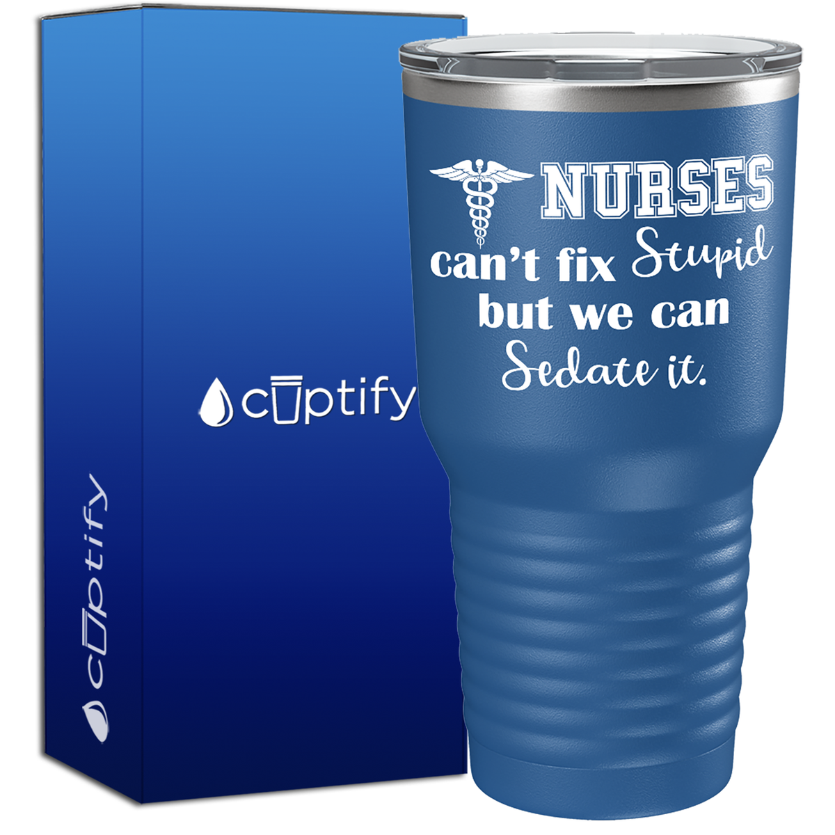 Nurses Cant Fix Stupid, but we can Sedate it  Nurse Tumbler