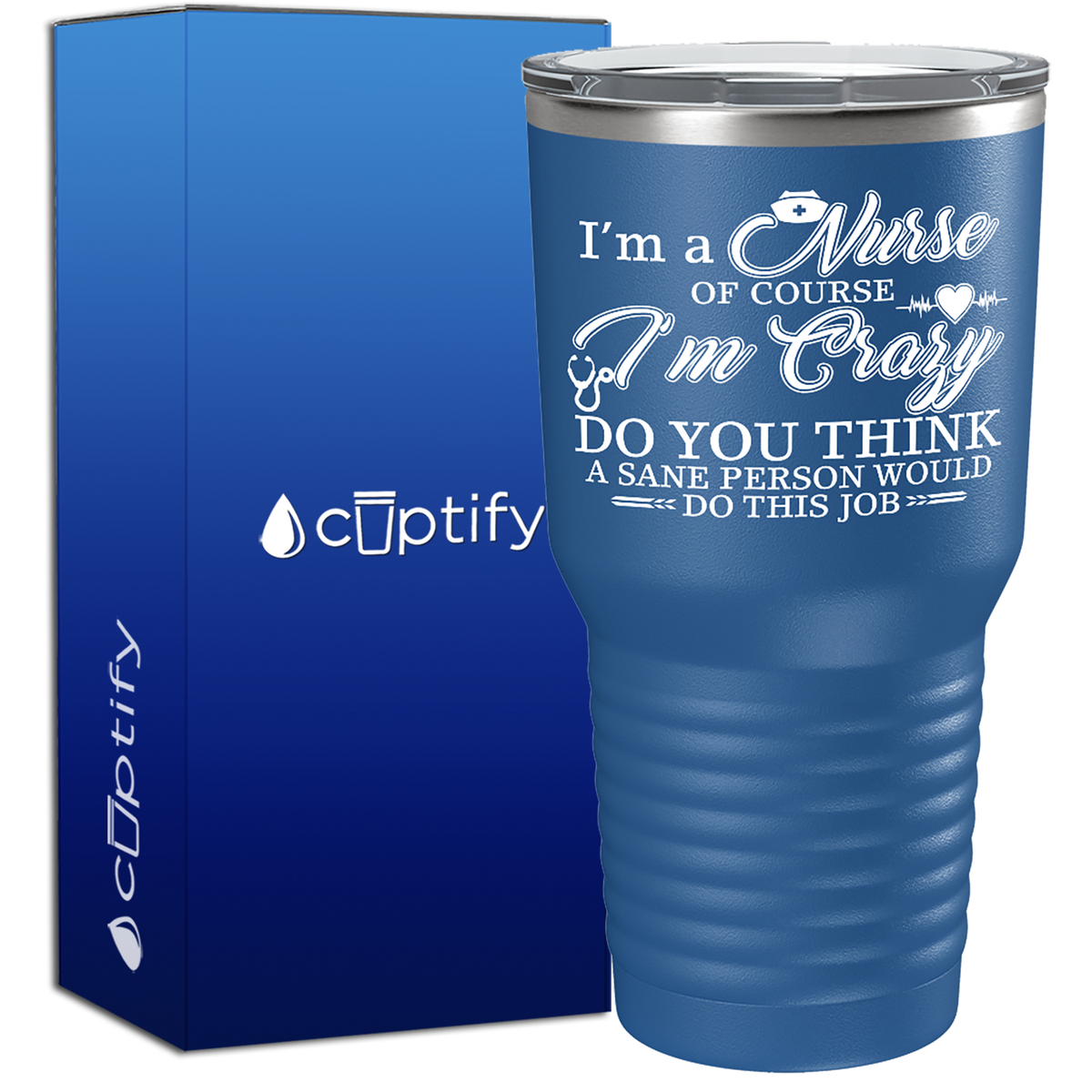 I'm a Nurse of Course I'm Crazy  Nurse Tumbler