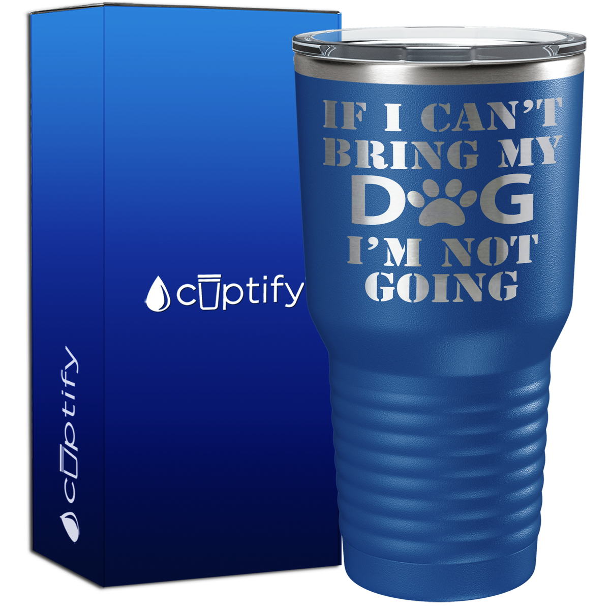 If I cant Bring my Dogs im Not Going 30oz Dogs Tumbler
