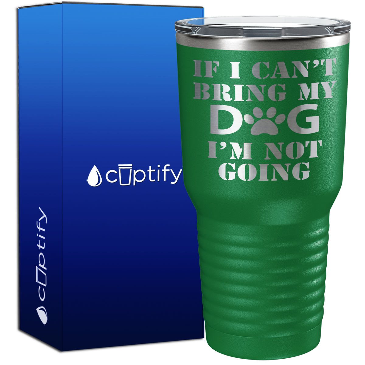 If I cant Bring my Dogs im Not Going 30oz Dogs Tumbler