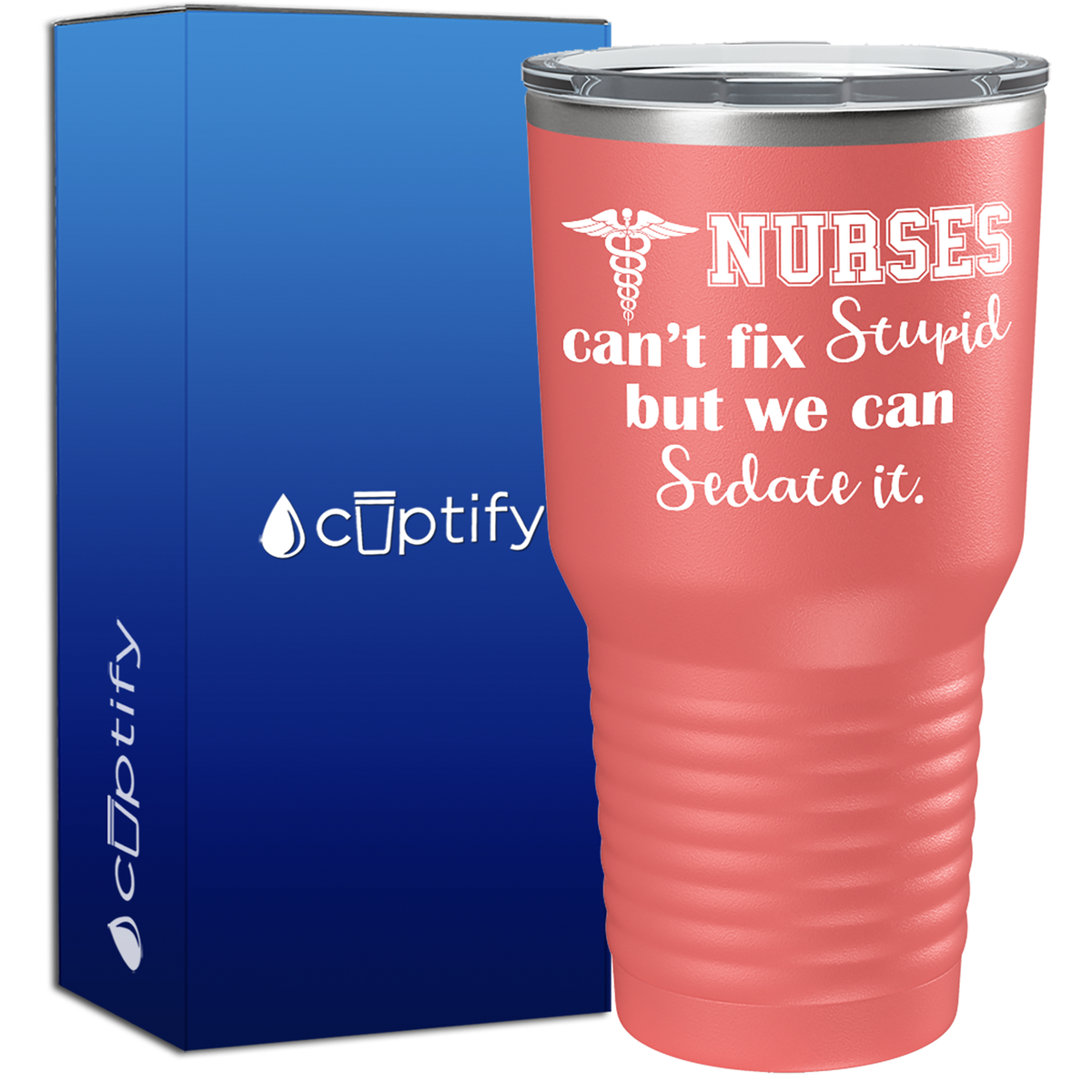 Nurses Cant Fix Stupid, but we can Sedate it  Nurse Tumbler