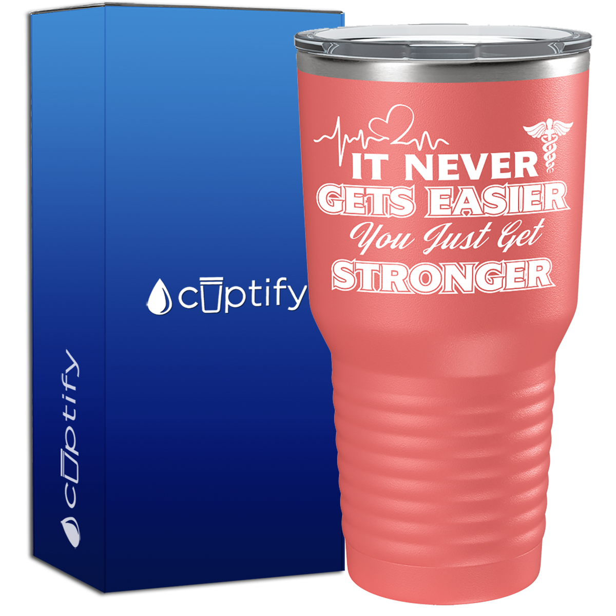It Never gets Easier You Just Get Stronger  Nurse Tumbler