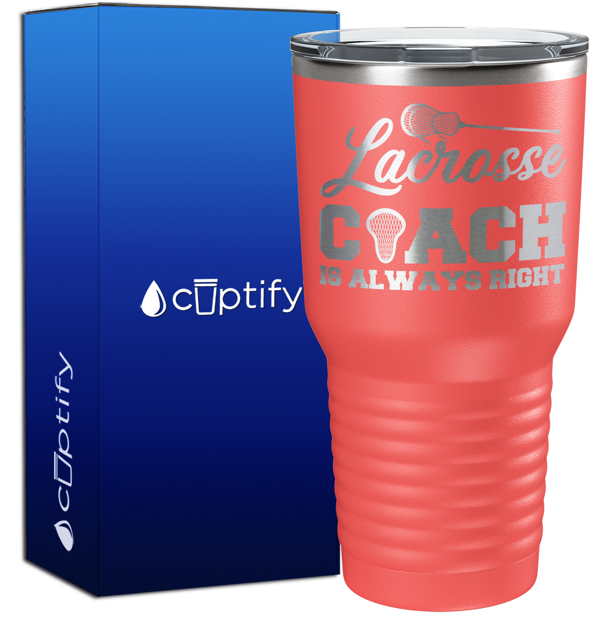 Lacrosse Coach is Always Right 30oz Coach Tumbler