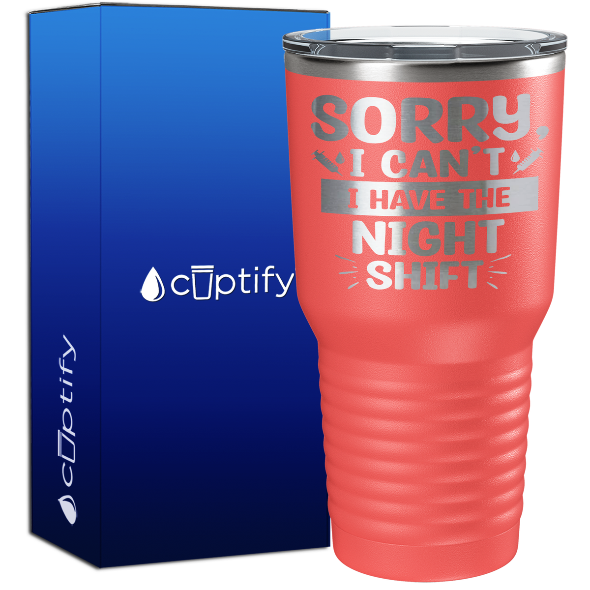Sorry, I Can't I Have the Night Shift 30oz Nurse Tumbler