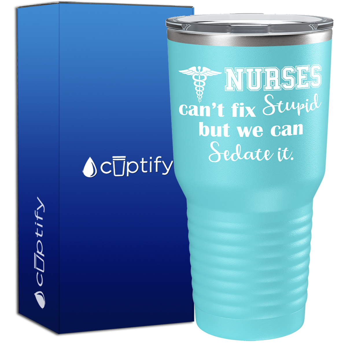 Nurses Cant Fix Stupid, but we can Sedate it  Nurse Tumbler