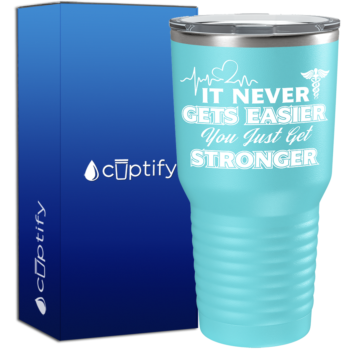 It Never gets Easier You Just Get Stronger  Nurse Tumbler