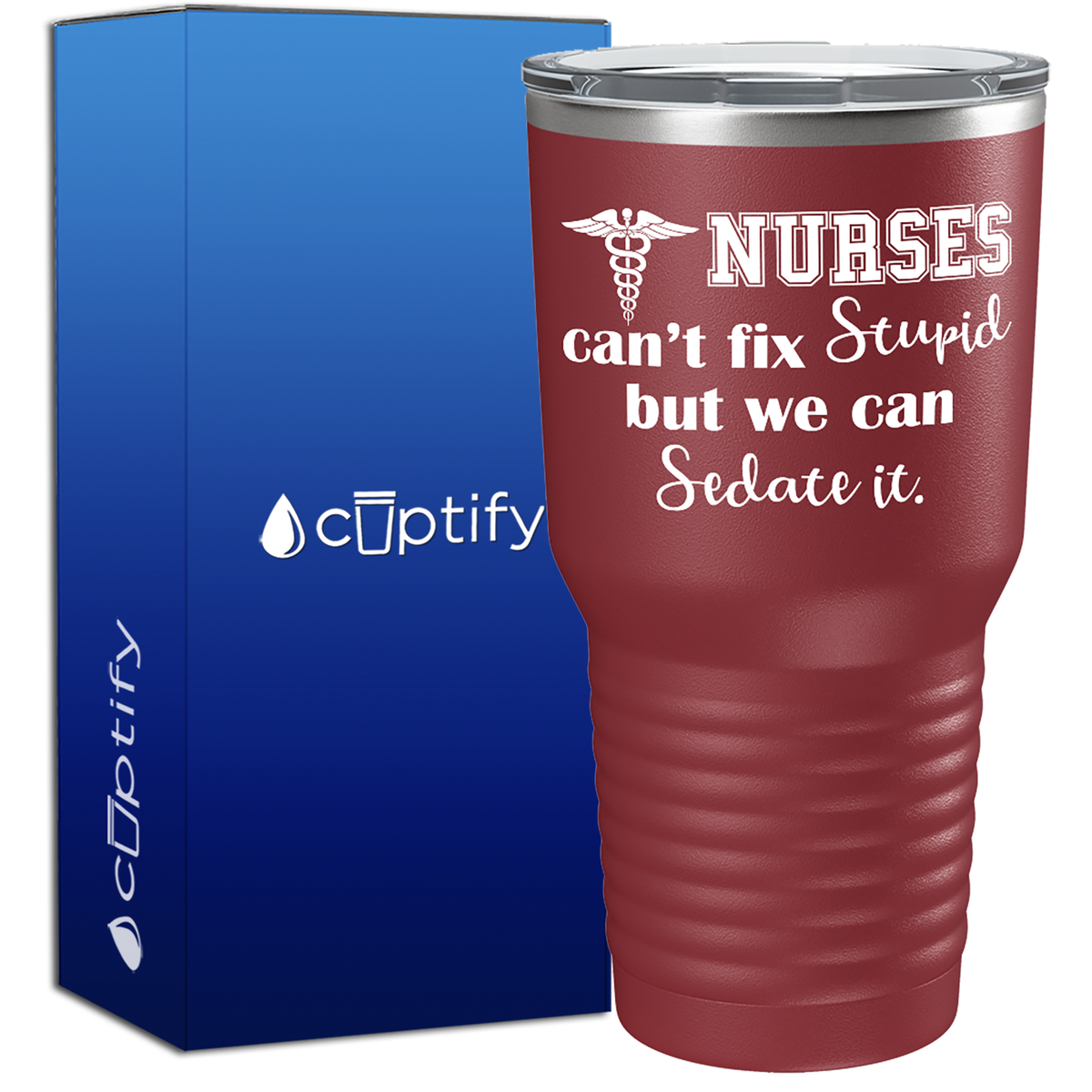 Nurses Cant Fix Stupid, but we can Sedate it  Nurse Tumbler