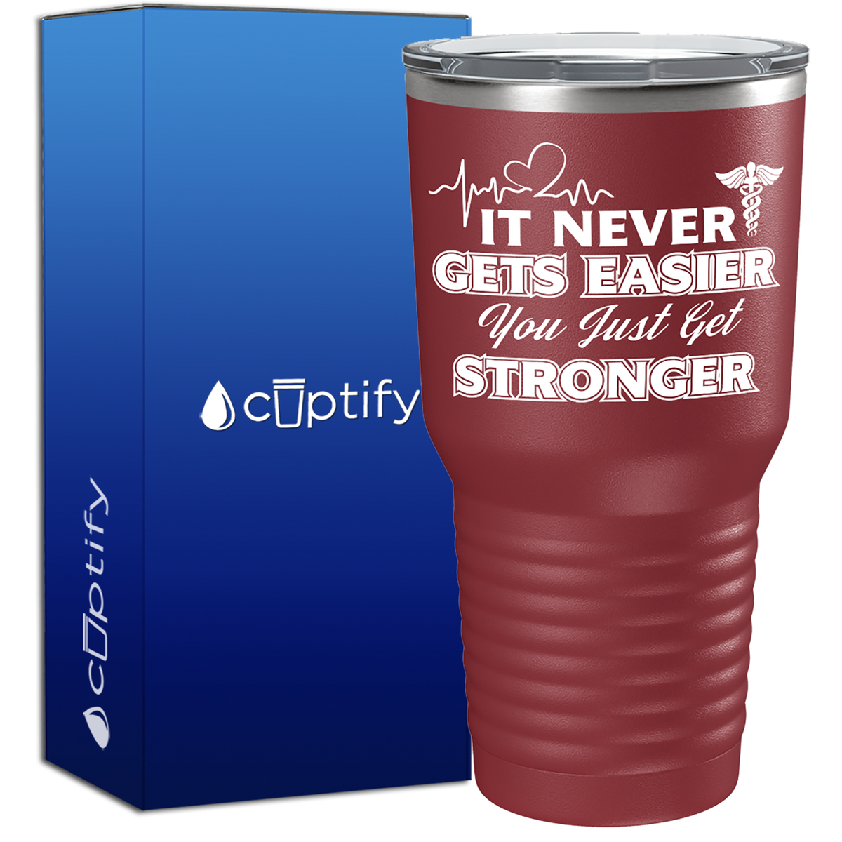 It Never gets Easier You Just Get Stronger  Nurse Tumbler