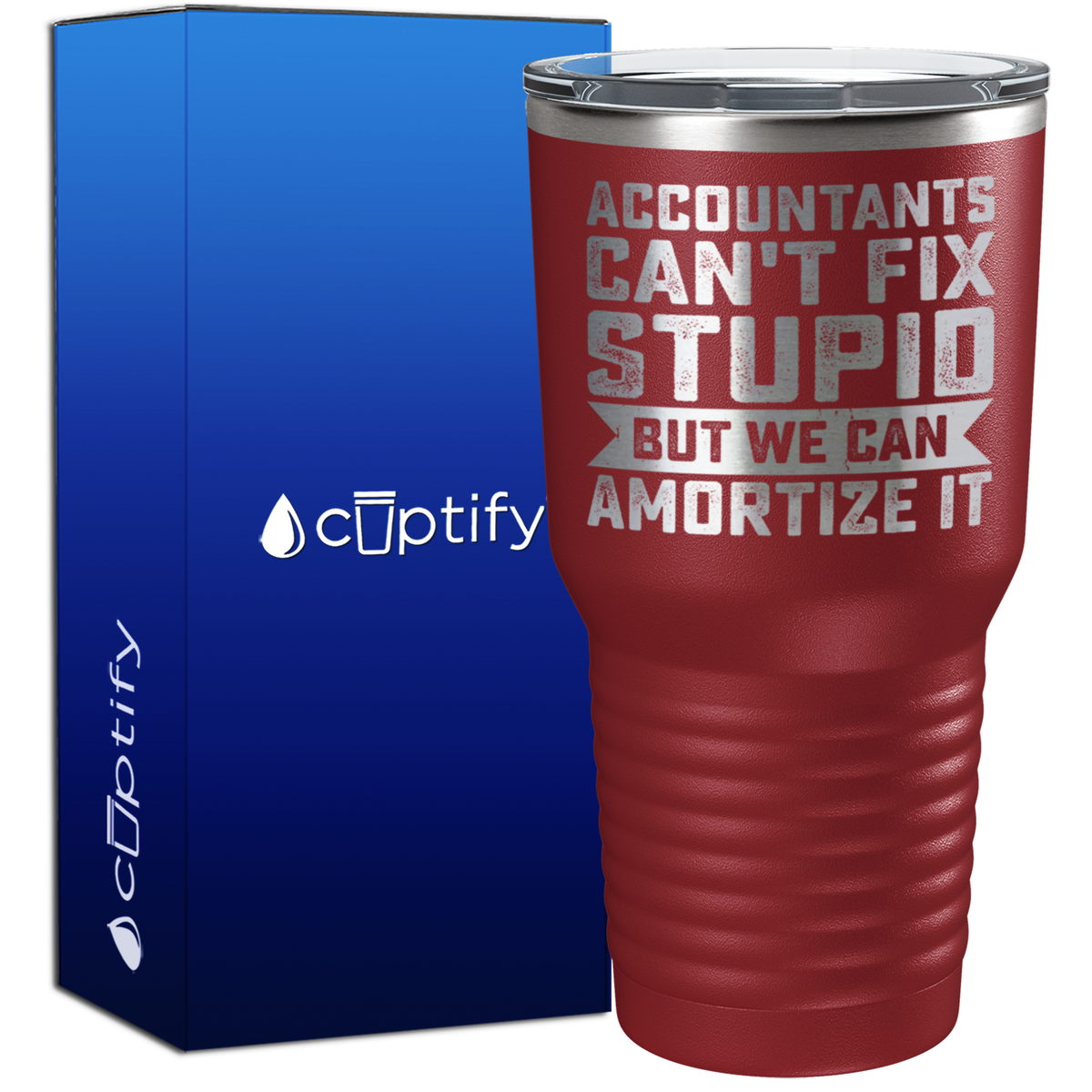 Accountants Can't Fix Stupid but we can Amortize it 30oz Accountant Tumbler