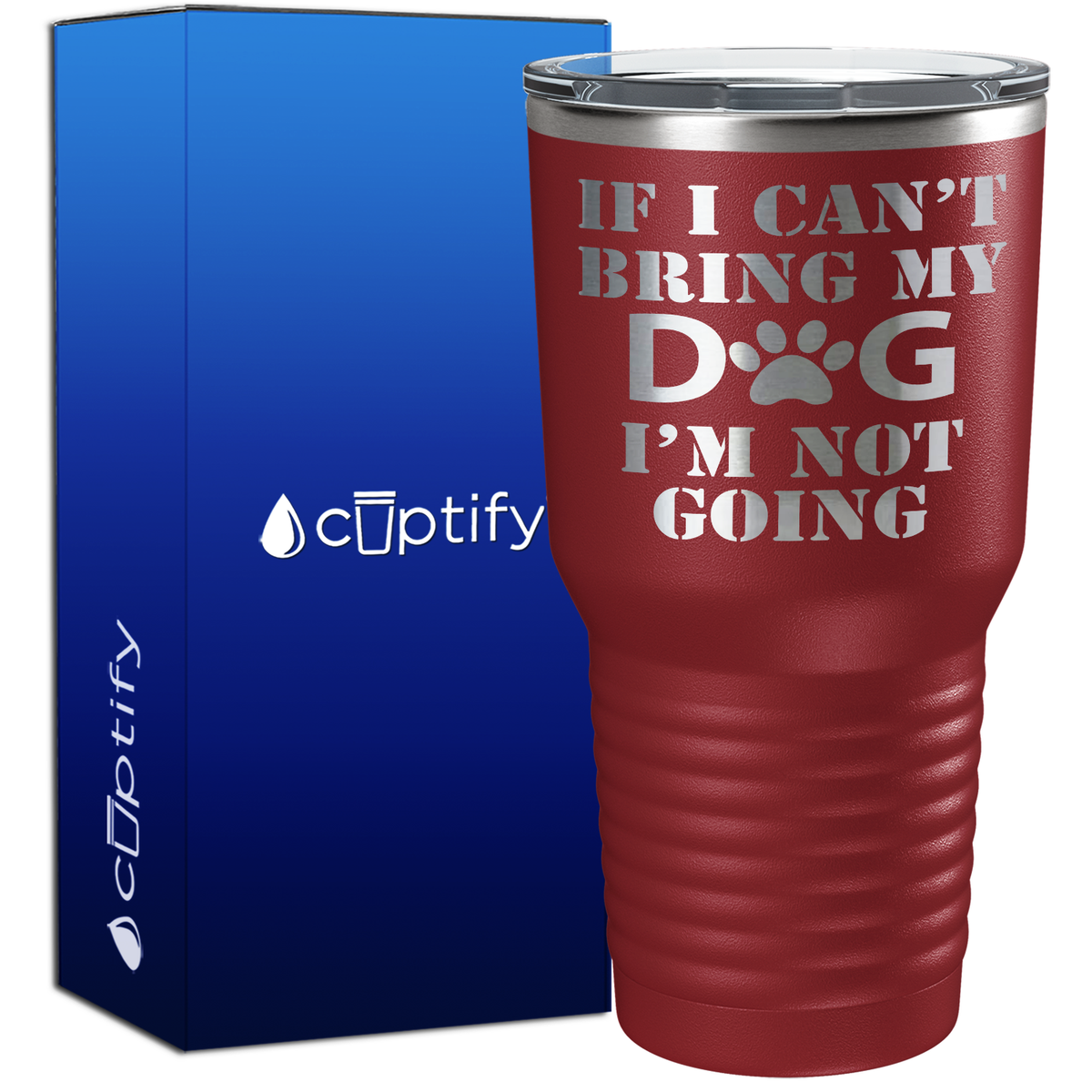 If I cant Bring my Dogs im Not Going 30oz Dogs Tumbler
