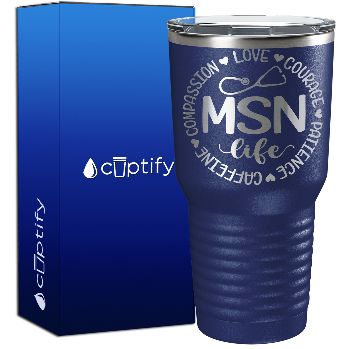MSN Life - Compassion, Love, Courage, Patience, Caffeine 30oz Nurse Tumbler