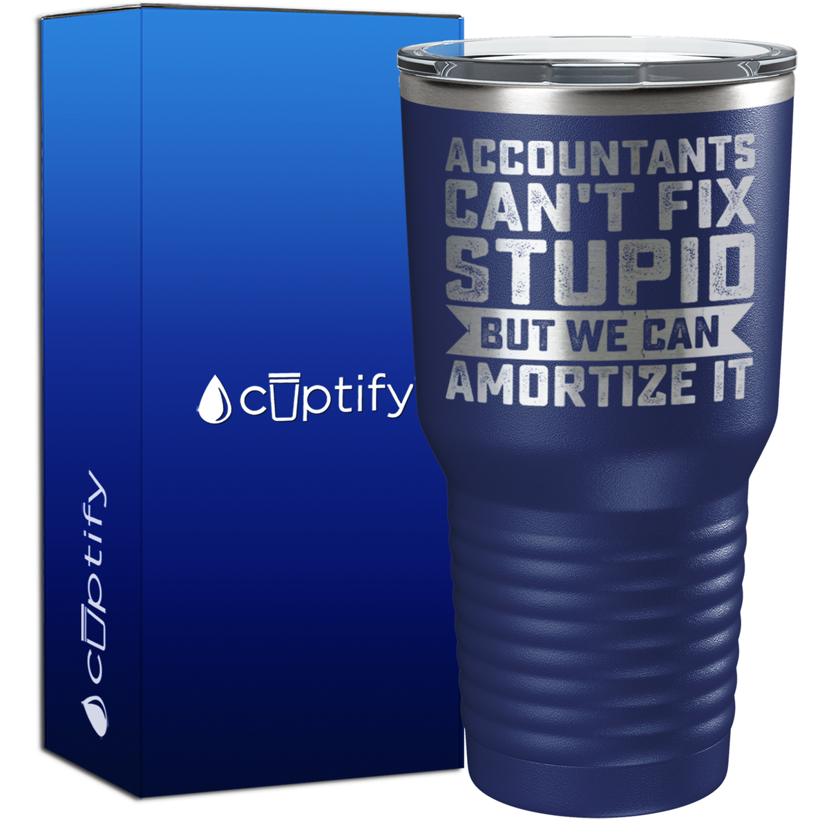 Accountants Can't Fix Stupid but we can Amortize it 30oz Accountant Tumbler