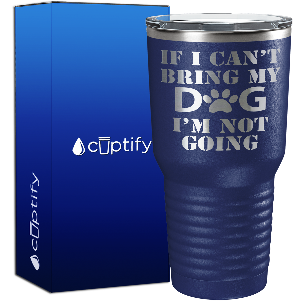 If I cant Bring my Dogs im Not Going 30oz Dogs Tumbler
