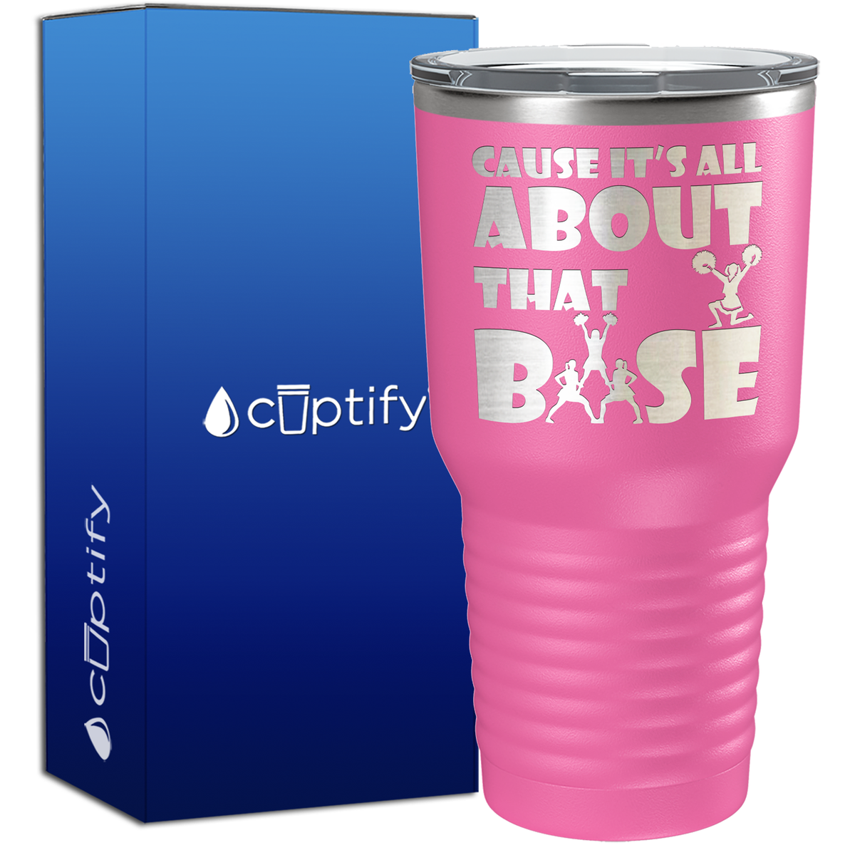 Cause It's All About the Base 30oz Cheer Tumbler