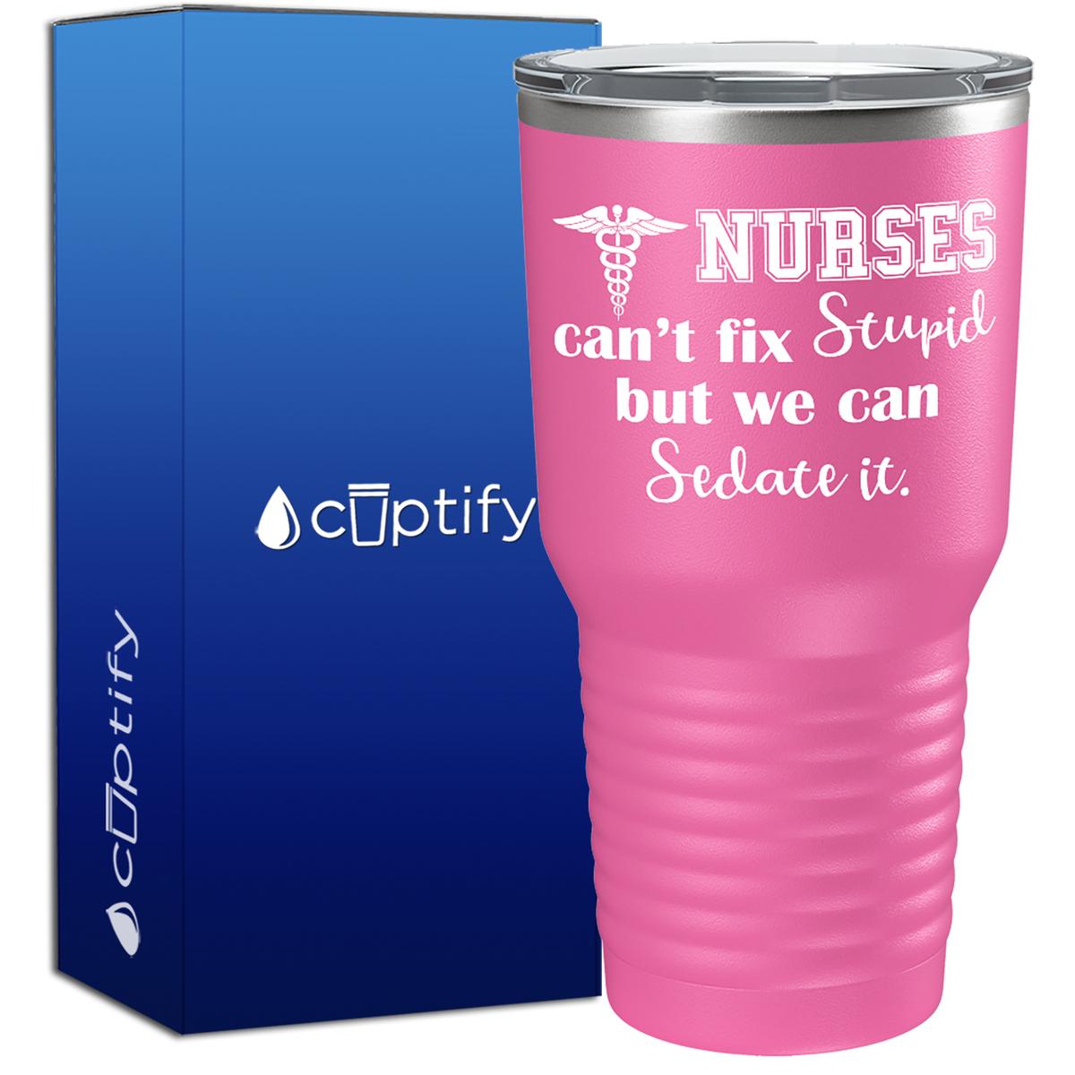 Nurses Cant Fix Stupid, but we can Sedate it  Nurse Tumbler