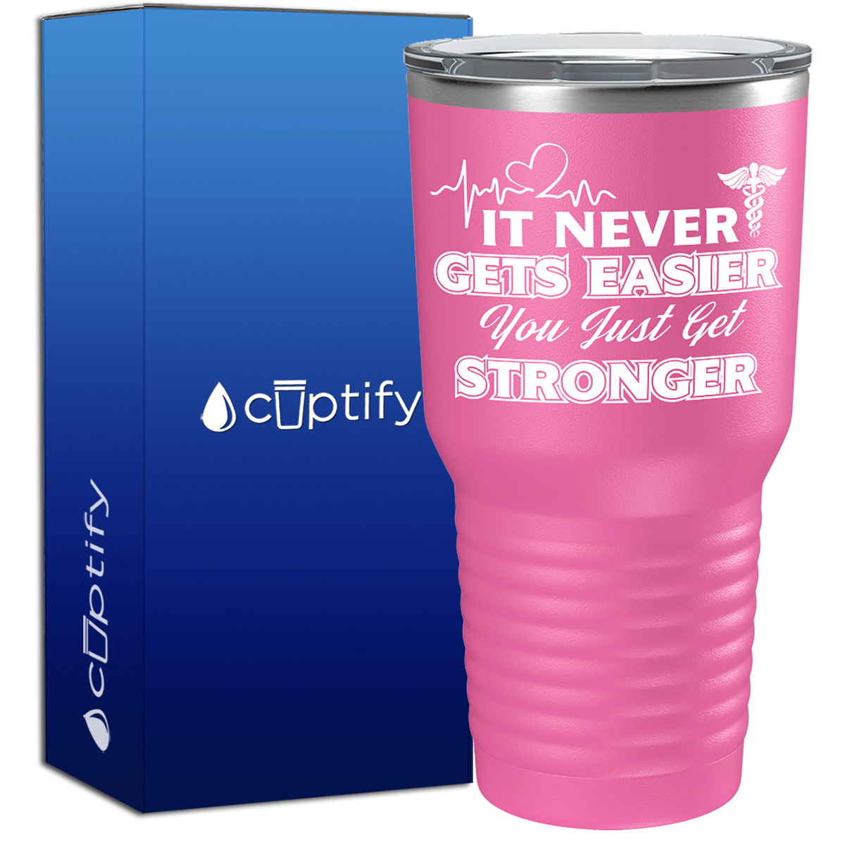 It Never gets Easier You Just Get Stronger  Nurse Tumbler