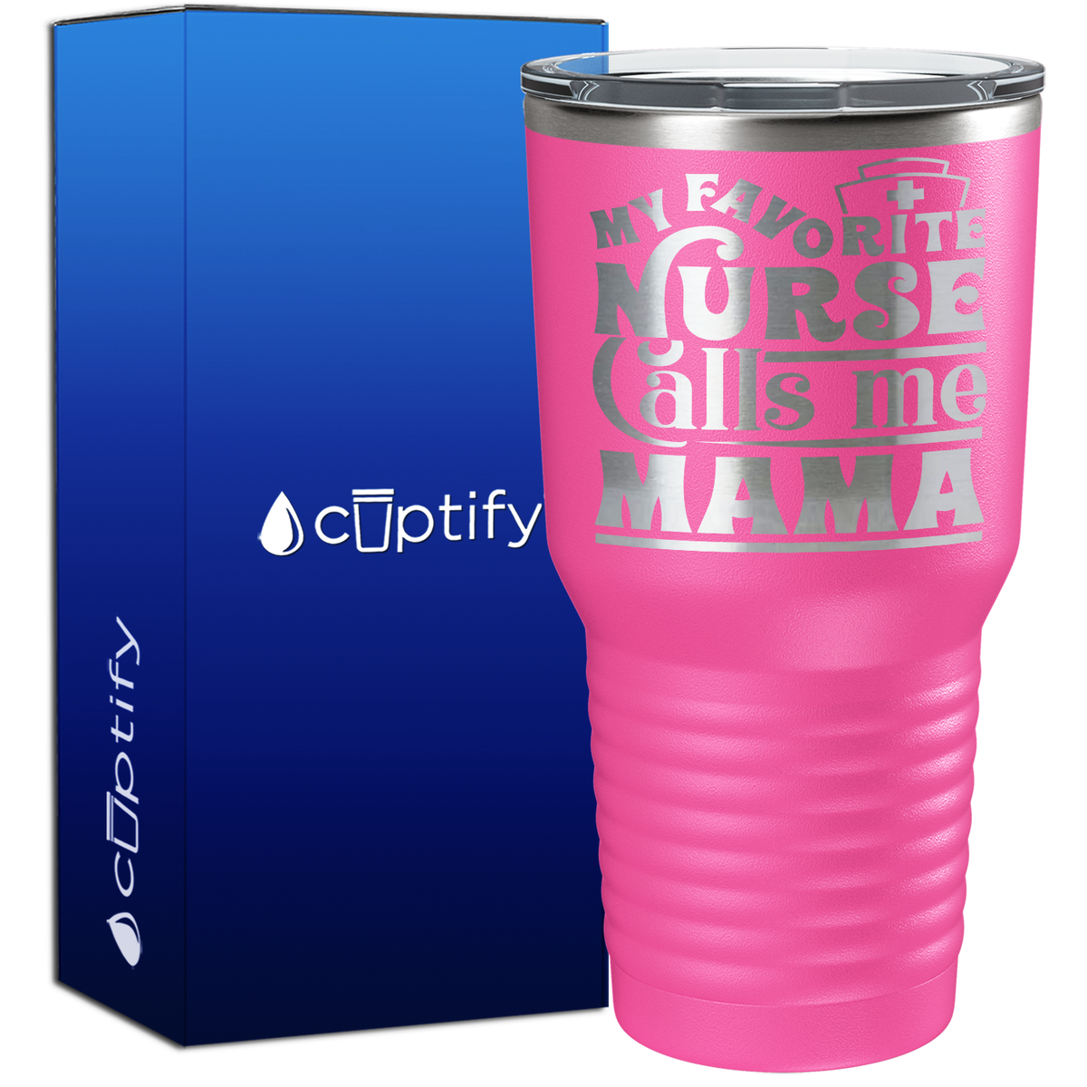 My Favorite Nurse Calls Me Mama 30oz Nurse Tumbler