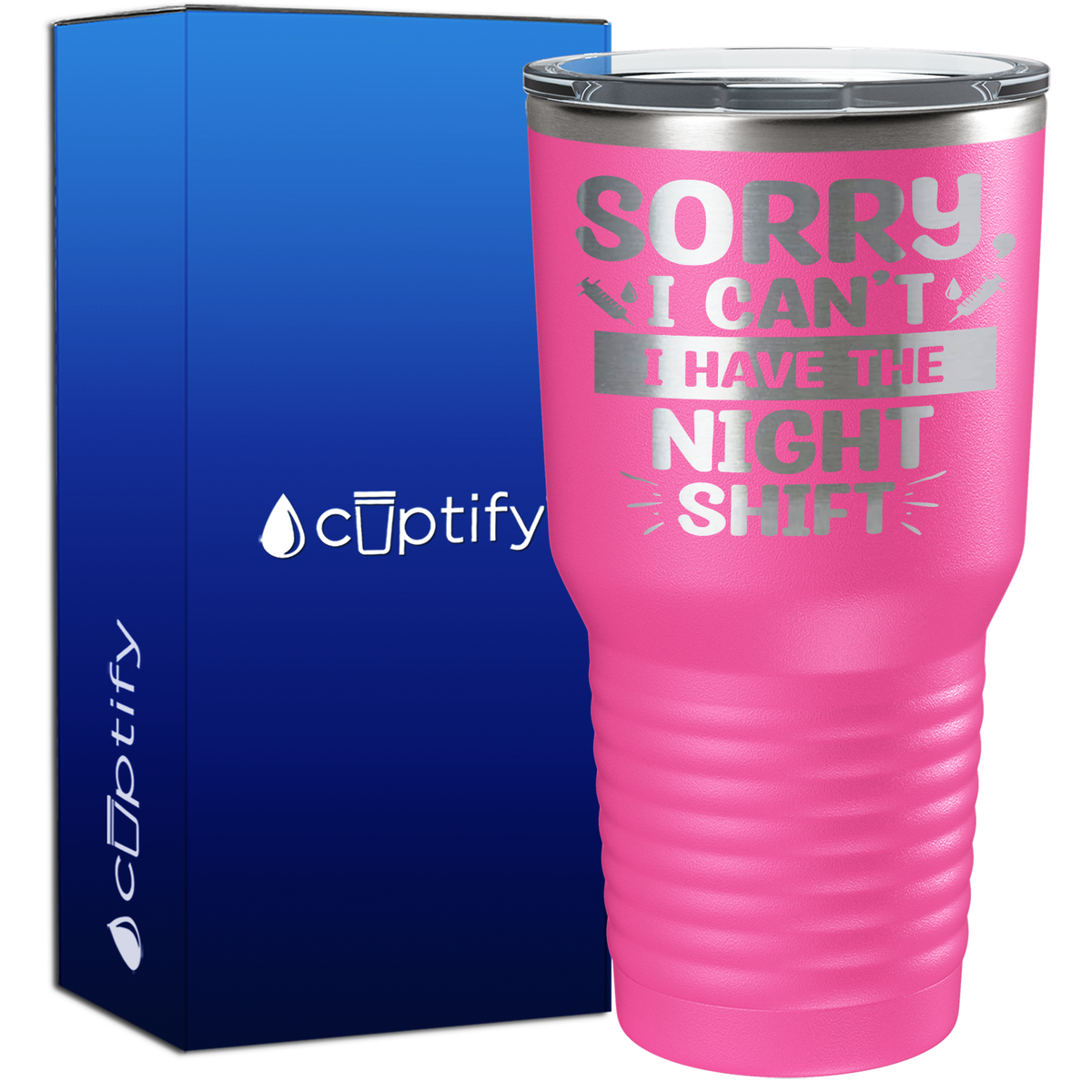 Sorry, I Can't I Have the Night Shift 30oz Nurse Tumbler