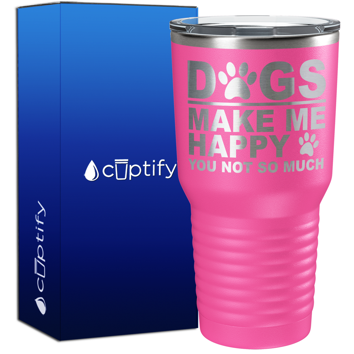 Dogs Make me Happy You Not Much 30oz Dogs Tumbler