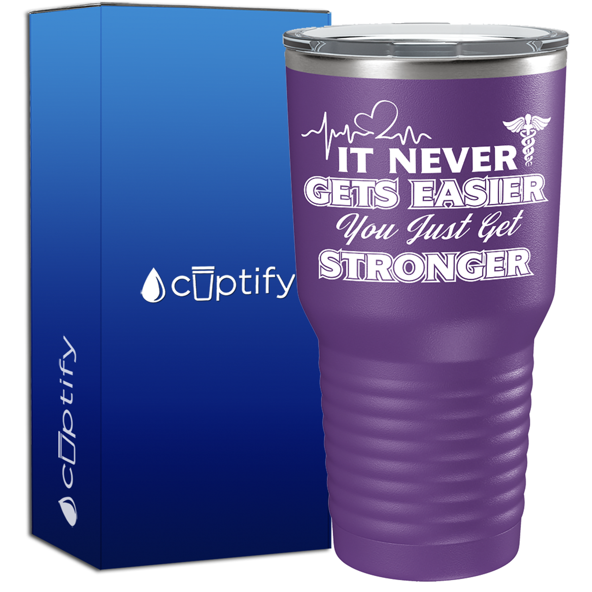 It Never gets Easier You Just Get Stronger  Nurse Tumbler