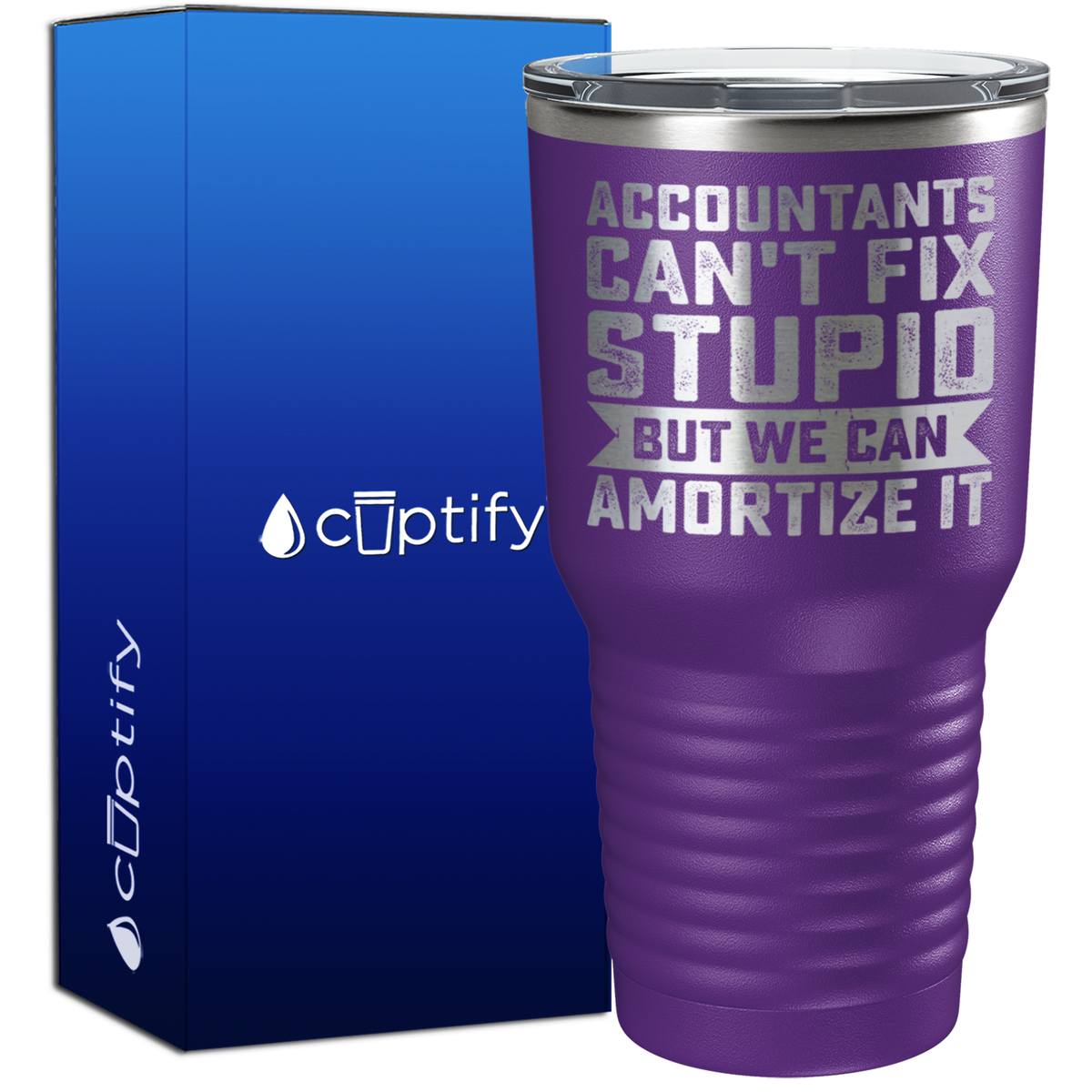 Accountants Can't Fix Stupid but we can Amortize it 30oz Accountant Tumbler
