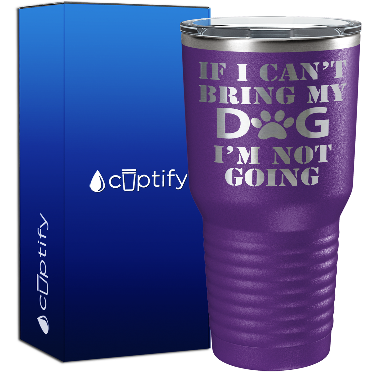 If I cant Bring my Dogs im Not Going 30oz Dogs Tumbler