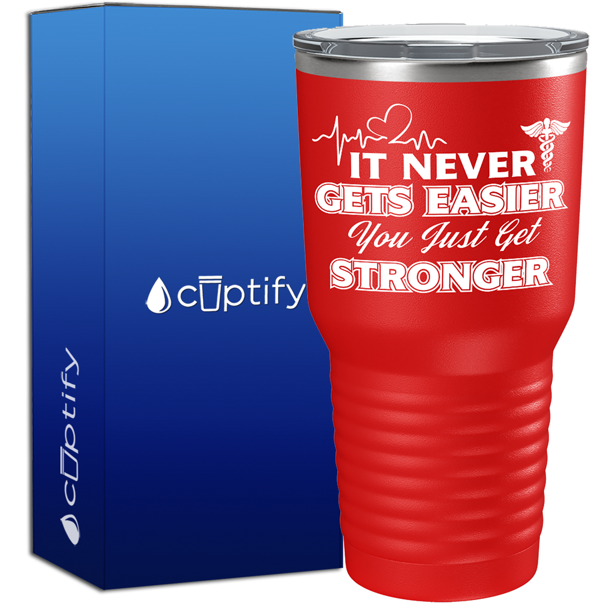 It Never gets Easier You Just Get Stronger  Nurse Tumbler